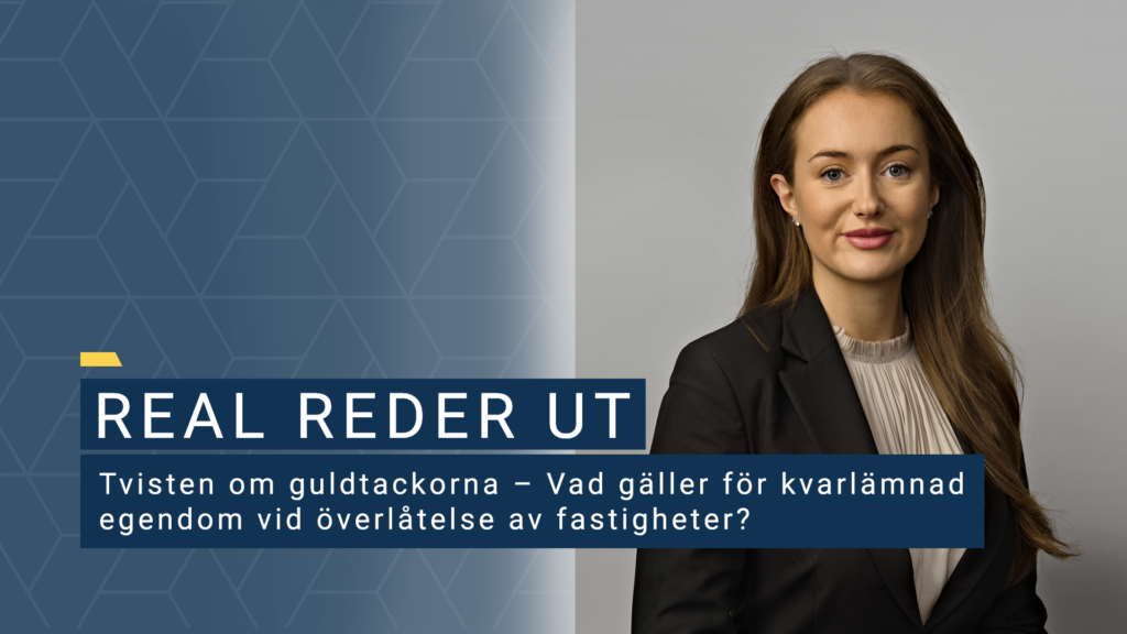Tvisten om guldtackorna – Vad gäller för kvarlämnad egendom vid överlåtelse av fastigheter?